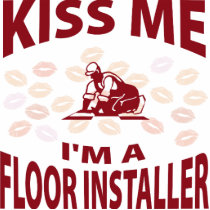 Kiss Me I'm A Floor Installer photo sculptures
