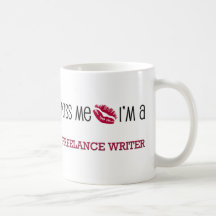 Kiss Me I'm a FREELANCE WRITER Coffee Mugs