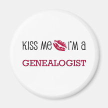 Kiss Me I'm a GENEALOGIST Fridge Magnet