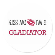 Kiss Me I'm a GLADIATOR stickers by jobshirt Kiss Me I'm a GLADIATOR stickers