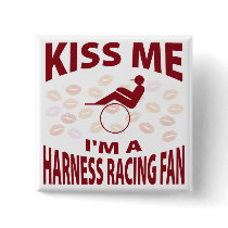 Kiss Me I'm A Harness Racing Fan Pinback Button