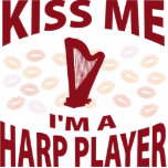 Kiss Me I'm A Harp Player Acrylic Cut Outs
