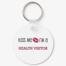 Kiss Me I'm a HEALTH VISITOR keychains by jobshirt Kiss Me I'm a HEALTH VISITOR keychains