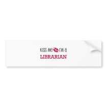 Kiss Me I'm a LIBRARIAN bumper stickers