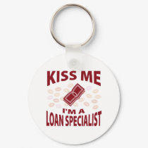 Kiss Me I'm A Loan Specialist keychains