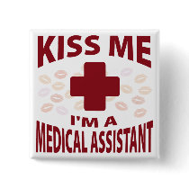 Kiss Me I'm A Medical Assistant Button