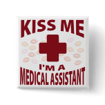 Kiss Me I'm A Medical Assistant Button