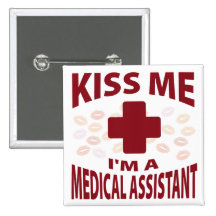Kiss Me I'm A Medical Assistant Button