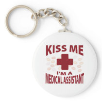 Kiss Me I'm A Medical Assistant Keychains