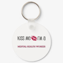 Kiss Me I'm a MENTAL HEALTH WORKER keychains