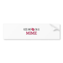 Kiss Me I'm a MIME bumper stickers
