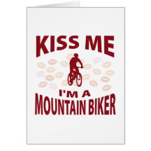 Kiss Me I'm A Mountain Biker Greeting Card