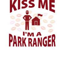 Kiss Me I'm A Park Ranger t-shirts