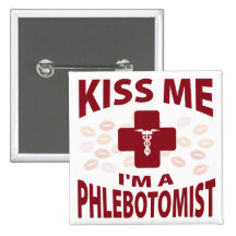 Kiss Me I'm A Phlebotomist Button