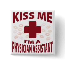 Kiss Me I'm A Physician Assistant Buttons