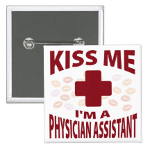 Kiss Me I'm A Physician Assistant Buttons