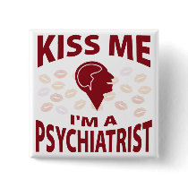 Kiss Me I'm A Psychiatrist buttons
