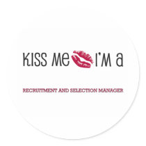 Kiss Me I'm a RECRUITMENT AND SELECTION MANAGER stickers by jobshirt Kiss Me I'm a RECRUITMENT AND SELECTION MANAGER stickers