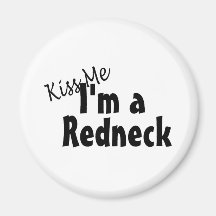 Kiss Me Im A Redneck Fridge Magnet