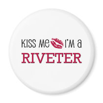 Kiss Me I'm a RIVETER magnets by jobshirt Kiss Me I'm a RIVETER magnets