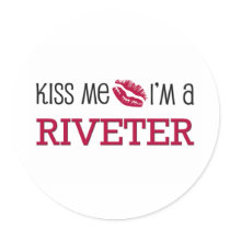 Kiss Me I'm a RIVETER stickers