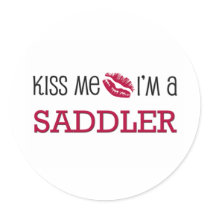 Kiss Me I'm a SADDLER stickers by jobshirt Kiss Me I'm a SADDLER stickers