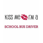 Kiss Me I'm a SCHOOL BUS DRIVER