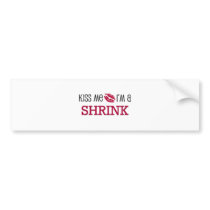 Kiss Me I'm a SHRINK bumper stickers by jobshirt Kiss Me I'm a SHRINK bumper stickers