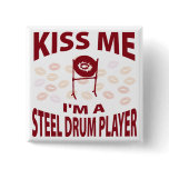 Kiss Me I'm A Steel Drum Player Pinback Button