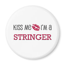 Kiss Me I'm a STRINGER magnets