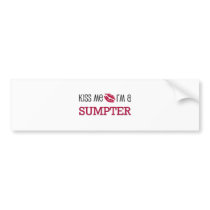 Kiss Me I'm a SUMPTER Bumper Sticker