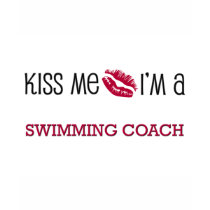 Kiss Me I'm a SWIMMING COACH t-shirts