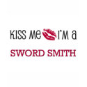 Kiss Me I'm a SWORD SMITH t-shirts