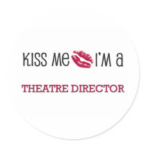 Kiss Me I'm a THEATRE DIRECTOR stickers by jobshirt Kiss Me I'm a THEATRE DIRECTOR stickers