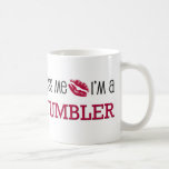 Kiss Me I'm a TUMBLER Mug