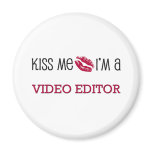 Kiss Me I'm a VIDEO EDITOR magnets