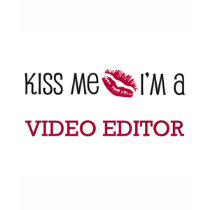 Kiss Me I'm a VIDEO EDITOR t-shirts by jobshirt Kiss Me I'm a VIDEO EDITOR t-shirts