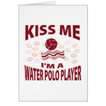 Kiss Me I'm A Water Polo Player Card