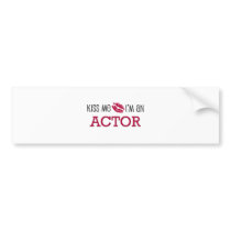 Kiss Me I'm an ACTOR bumper stickers