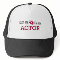 Kiss Me I'm an ACTOR hats by jobshirt Kiss Me I'm an ACTOR hats
