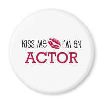 Kiss Me I'm an ACTOR magnets by jobshirt Kiss Me I'm an ACTOR magnets