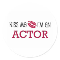 Kiss Me I'm an ACTOR stickers by jobshirt Kiss Me I'm an ACTOR stickers