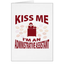 Kiss Me I'm An Administrative Assistant Greeting Card