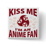 Kiss Me I'm An Anime Fan Button