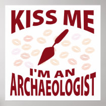 Kiss Me I'm An Archaeologist Print