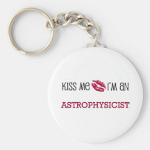 Kiss Me I'm an ASTROPHYSICIST Keychain