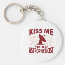Kiss Me I'm An Astrophysicist Keychain