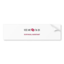 Kiss Me I'm an EDITORIAL ASSISTANT bumper stickers