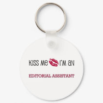 Kiss Me I'm an EDITORIAL ASSISTANT keychains by jobshirt Kiss Me I'm an EDITORIAL ASSISTANT keychains