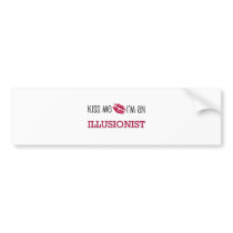 Kiss Me I'm an ILLUSIONIST bumper stickers